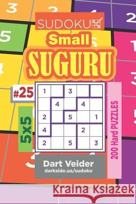 Sudoku Small Suguru - 200 Hard Puzzles 5x5 (Volume 25) Dart Veider 9781703737523 Independently Published - książka