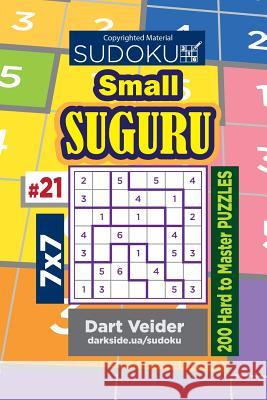 Sudoku Small Suguru - 200 Hard to Master Puzzles 7x7 (Volume 21) Dart Veider 9781722712198 Createspace Independent Publishing Platform - książka