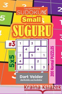 Sudoku Small Suguru - 200 Normal Puzzles 5x5 (Volume 3) Dart Veider 9781722706203 Createspace Independent Publishing Platform - książka