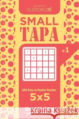 Sudoku Small Tapa - 200 Easy to Master Puzzles 5x5 (Volume 1) Dart Veider 9781719355667 Createspace Independent Publishing Platform - książka