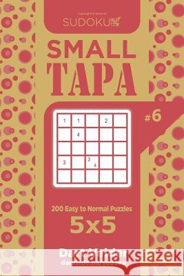 Sudoku Small Tapa - 200 Easy to Normal Puzzles 5x5 (Volume 6) Dart Veider 9781719356428 Createspace Independent Publishing Platform - książka