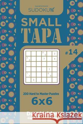 Sudoku Small Tapa - 200 Hard to Master Puzzles 6x6 (Volume 14) Dart Veider 9781719389112 Createspace Independent Publishing Platform - książka