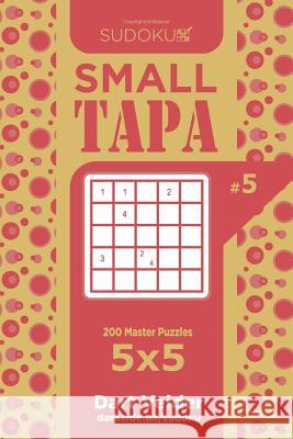 Sudoku Small Tapa - 200 Master Puzzles 5x5 (Volume 5) Dart Veider 9781719356411 Createspace Independent Publishing Platform - książka