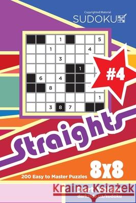 Sudoku Straights - 200 Easy to Master Puzzles 8x8 (Volume 4) Dart Veider 9781543047585 Createspace Independent Publishing Platform - książka