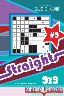 Sudoku Straights - 200 Master Puzzles 9x9 (Volume 9) Dart Veider 9781981321124 Createspace Independent Publishing Platform - książka