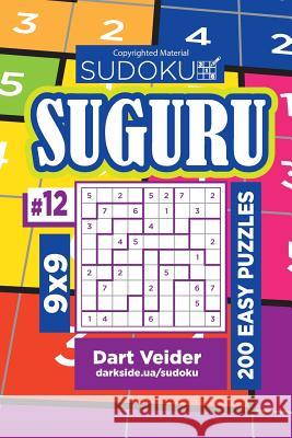 Sudoku Suguru - 200 Easy Puzzles 9x9 (Volume 12) Dart Veider 9781981387915 Createspace Independent Publishing Platform - książka