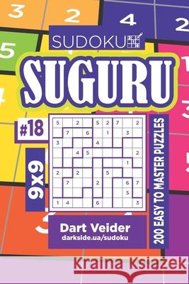 Sudoku Suguru - 200 Easy to Master Puzzles 9x9 (Volume 18) Dart Veider 9781690970132 Independently Published - książka