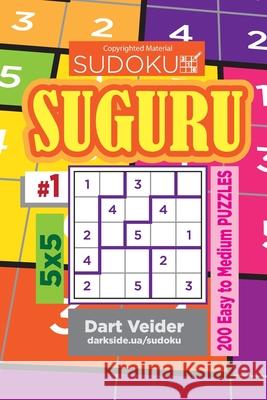 Sudoku Suguru - 200 Easy to Medium Puzzles 5x5 (Volume 1) Dart Veider 9781543131697 Createspace Independent Publishing Platform - książka