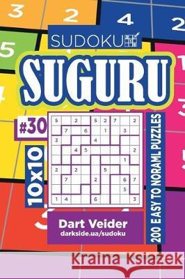 Sudoku Suguru - 200 Easy to Normal Puzzles 10x10 (Volume 30) Dart Veider 9781698244563 Independently Published - książka