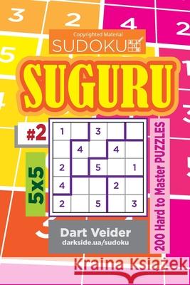 Sudoku Suguru - 200 Hard to Master Puzzles 5x5 (Volume 2) Dart Veider 9781543131703 Createspace Independent Publishing Platform - książka