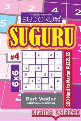 Sudoku Suguru - 200 Hard to Master Puzzles 6x6 (Volume 4) Dart Veider 9781543131772 Createspace Independent Publishing Platform - książka