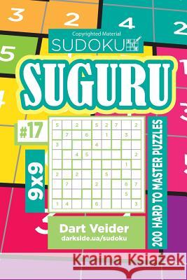 Sudoku Suguru - 200 Hard to Master Puzzles 9x9 (Volume 17) Dart Veider 9781724559784 Createspace Independent Publishing Platform - książka