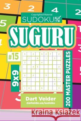 Sudoku Suguru - 200 Master Puzzles 9x9 (Volume 15) Dart Veider 9781981387984 Createspace Independent Publishing Platform - książka