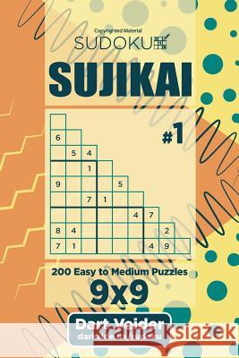 Sudoku Sujikai - 200 Easy to Medium Puzzles (Volume 1) Dart Veider 9781543299120 Createspace Independent Publishing Platform - książka