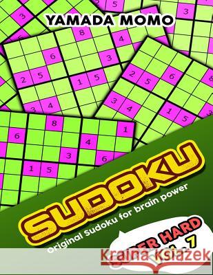 Sudoku Super Hard: Original Sudoku For Brain Power Vol. 7: Include 500 Puzzles Super Hard Level Plus Printable Version Momo, Yamada 9781532730955 Createspace Independent Publishing Platform - książka