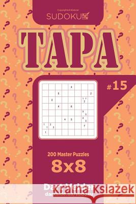 Sudoku Tapa - 200 Master Puzzles 8x8 (Volume 15) Dart Veider 9781719168175 Createspace Independent Publishing Platform - książka