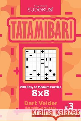 Sudoku Tatamibari - 200 Easy to Medium Puzzles 8x8 (Volume 3) Dart Veider 9781545073582 Createspace Independent Publishing Platform - książka