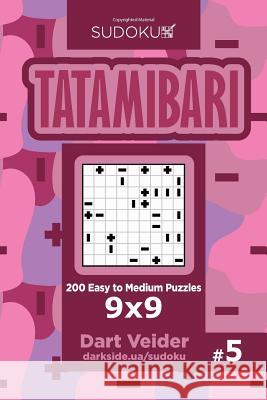 Sudoku Tatamibari - 200 Easy to Medium Puzzles 9x9 (Volume 5) Dart Veider 9781545073667 Createspace Independent Publishing Platform - książka