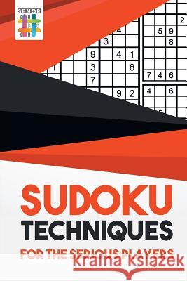 Sudoku Techniques for the Serious Players Senor Sudoku 9781645214373 Senor Sudoku - książka