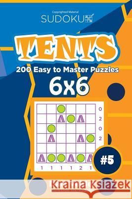 Sudoku Tents - 200 Easy to Master Puzzles 6x6 (Volume 5) Dart Veider 9781543064742 Createspace Independent Publishing Platform - książka