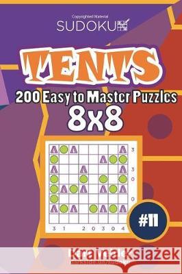 Sudoku Tents - 200 Easy to Master Puzzles 8x8 (Volume 11) Dart Veider 9781723563072 Createspace Independent Publishing Platform - książka