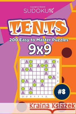 Sudoku Tents - 200 Easy to Master Puzzles 9x9 (Volume 8) Dart Veider 9781543064797 Createspace Independent Publishing Platform - książka