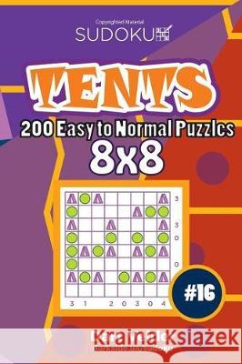 Sudoku Tents - 200 Easy to Normal Puzzles 8x8 (Volume 16) Dart Veider 9781723565052 Createspace Independent Publishing Platform - książka