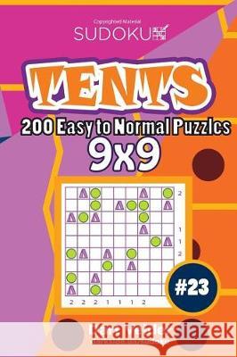 Sudoku Tents - 200 Easy to Normal Puzzles 9x9 (Volume 23) Dart Veider 9781724201133 Createspace Independent Publishing Platform - książka