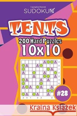 Sudoku Tents - 200 Hard Puzzles 10x10 (Volume 28) Dart Veider 9781724320742 Createspace Independent Publishing Platform - książka