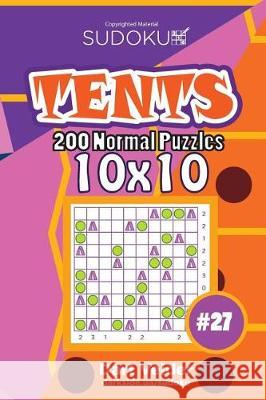 Sudoku Tents - 200 Normal Puzzles 10x10 (Volume 27) Dart Veider 9781724320735 Createspace Independent Publishing Platform - książka