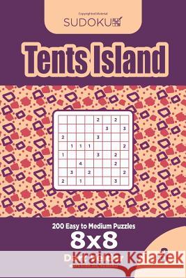 Sudoku Tents Island - 200 Easy to Medium Puzzles 8x8 (Volume 3) Dart Veider 9781545423820 Createspace Independent Publishing Platform - książka