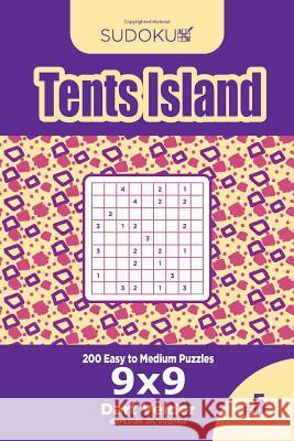 Sudoku Tents Island - 200 Easy to Medium Puzzles 9x9 (Volume 5) Dart Veider 9781545423899 Createspace Independent Publishing Platform - książka