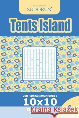 Sudoku Tents Island - 200 Hard to Master Puzzles 10x10 (Volume 8) Dart Veider 9781545423981 Createspace Independent Publishing Platform - książka