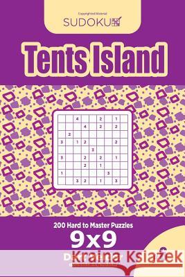 Sudoku Tents Island - 200 Hard to Master Puzzles 9x9 (Volume 6) Dart Veider 9781545423929 Createspace Independent Publishing Platform - książka