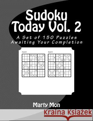 Sudoku Today: A Set of 150 Puzzles Awaiting Your Completion Marty Mon 9781540860736 Createspace Independent Publishing Platform - książka
