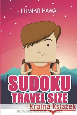 Sudoku Travel Size: 100 Sudoku Stress Relief Puzzles Fumiko Kawai 9781983025990 Independently Published - książka