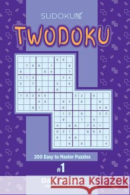 Sudoku Twodoku - 200 Easy to Master Puzzles (Volume 1) Dart Veider 9781979702072 Createspace Independent Publishing Platform - książka