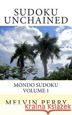 Sudoku Unchained: Varieties: Normal and Bizarre Mr Melvin Perry 9781481898300 Createspace Independent Publishing Platform - książka