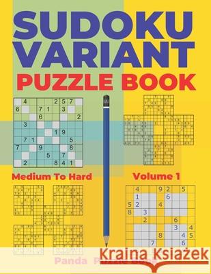 Sudoku Variants Puzzle Books Medium to Hard - Volume 1: Sudoku Variations Puzzle Books - Brain Games For Adults Panda Puzzle Book 9781688538351 Independently Published - książka