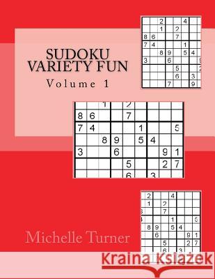 Sudoku Variety Fun Volume 1 Michelle Turner 9781981591190 Createspace Independent Publishing Platform - książka