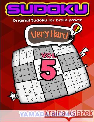 Sudoku Very Hard: Original Sudoku For Brain Power Vol. 5: Include 300 Puzzles Very Hard Level Momo, Yamada 9781519597175 Createspace Independent Publishing Platform - książka