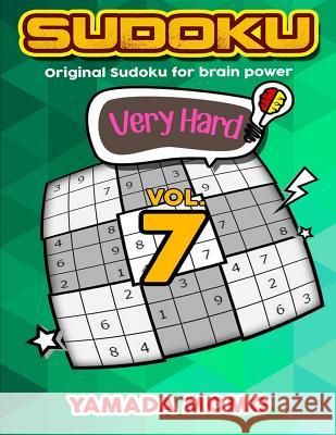 Sudoku Very Hard: Original Sudoku For Brain Power Vol. 7: Include 500 Puzzles Very Hard Level Plus Printable Version Momo, Yamada 9781532730900 Createspace Independent Publishing Platform - książka