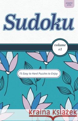 Sudoku Volume 1 Easy to Hard Puzzles: A Number Placement Game Peppler Press 9798673045602 Independently Published - książka