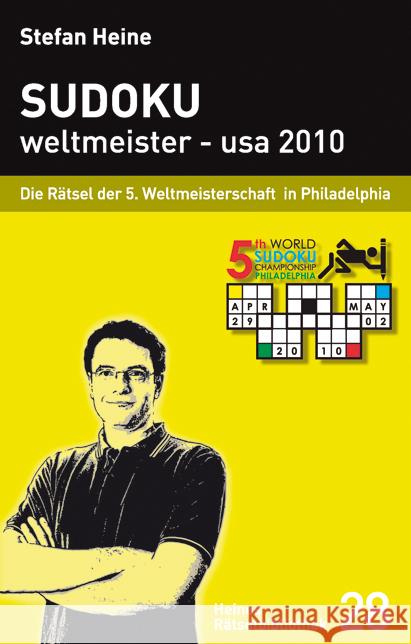 Sudoku weltmeister - usa 2010 : Die Rätsel der 5. Weltmeisterschaft in Philadelphia Heine, Stefan   9783939940272 Presse Service Heine - książka