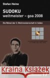 Sudoku weltmeister - goa 2008 : Die Rätsel der 3. Weltmeisterschaft in Indien Heine, Stefan   9783939940166 Presse Service Heine