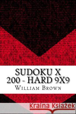 Sudoku X 200 - Hard 9x9 William Brown 9781985743168 Createspace Independent Publishing Platform - książka