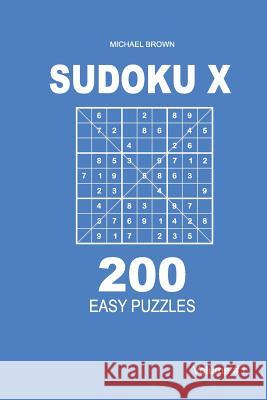 Sudoku X - 200 Easy Puzzles 9x9 (Volume 1) Michael Brown 9781983593086 Createspace Independent Publishing Platform - książka