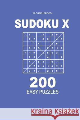 Sudoku X - 200 Easy Puzzles 9x9 (Volume 4) Michael Brown 9781983593130 Createspace Independent Publishing Platform - książka