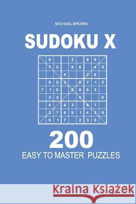 Sudoku X - 200 Easy to Master Puzzles 9x9 (Volume 2) Michael Brown 9781983592997 Createspace Independent Publishing Platform - książka