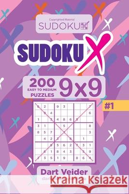 Sudoku X - 200 Easy to Medium Puzzles 9x9 (Volume 1) Dart Veider 9781543167177 Createspace Independent Publishing Platform - książka